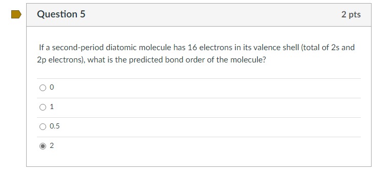 If a second-period diatomic molecule has 16 electrons in its valence shell (total of \( 2 \mathrm{~s} \) and \( 2 p \) electr