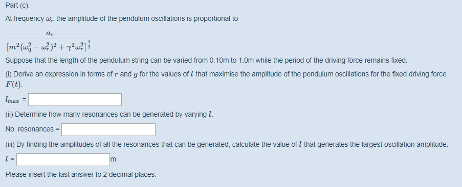 Solved Part (c) At frequency w the amplitude of the pendulum | Chegg.com