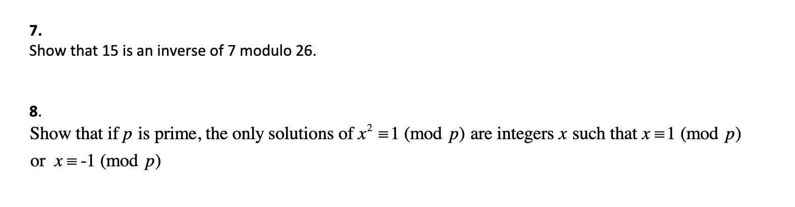 Solved 7. Show that 15 is an inverse of 7 modulo 26. 8. Show | Chegg.com