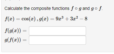 Solved Calculate the composite functions fog and go f. f(x) | Chegg.com