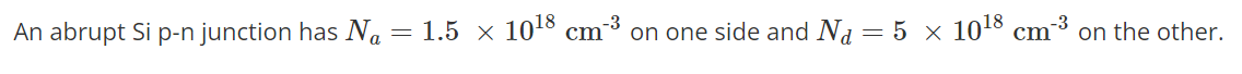 Solved An abrupt Si p-n junction has Na = 1.5 1018 cm on one | Chegg.com