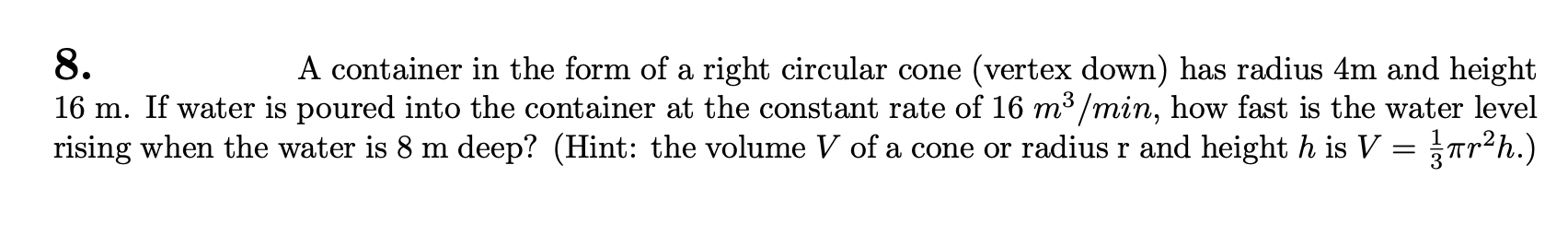 Solved 8. A container in the form of a right circular cone | Chegg.com