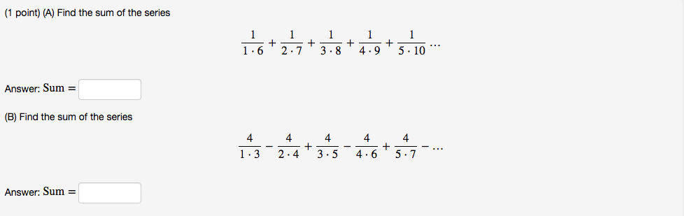 Solved (1 point) (A) Find the sum of the series 1 + + + + * | Chegg.com