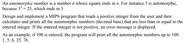 An automorphic number is a number n whose square ends in n. For instance 5 is automorphic, because 5- = 25, which ends in 5.