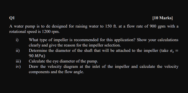 Solved Q1 [10 Marks] A water pump is to de designed for | Chegg.com