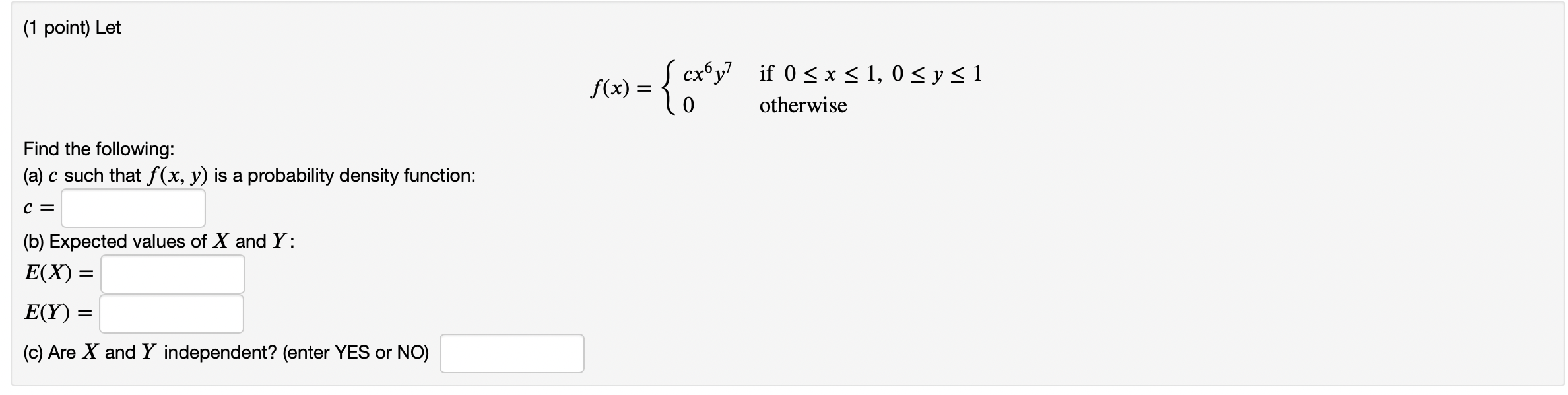 (1 point) Let f(x) {cas y cxyz if 0 SX 31,0 <y<1 < x < otherwise Find the following: (a) c such that f(x, y) is a probability