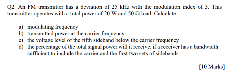 Solved Q2. An FM transmitter has a deviation of 25kHz with | Chegg.com