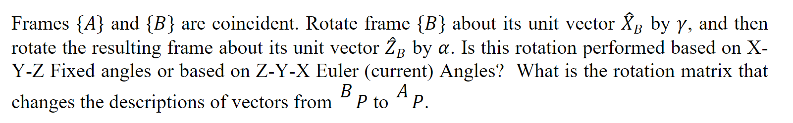 Solved B Frames {A} And {B} Are Coincident. Rotate Frame {B} | Chegg.com