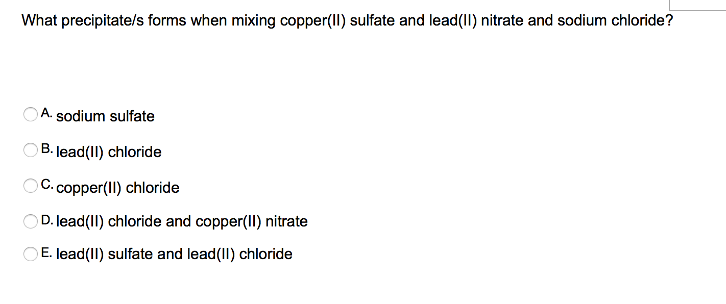 Solved What precipitate/s forms when mixing copper(ll)