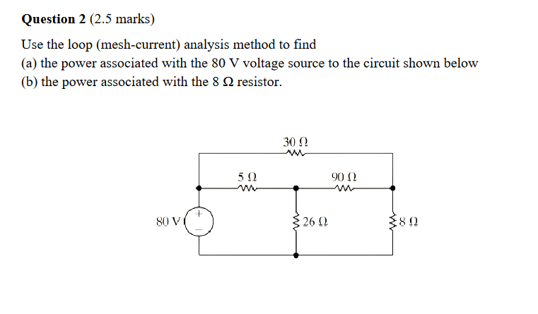 Solved Question 2 (2.5 marks) Use the loop (mesh-current) | Chegg.com