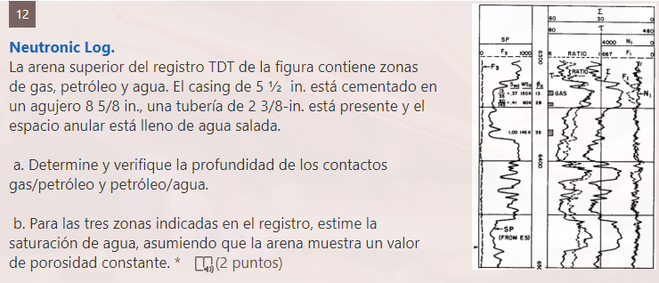 Neutronic Log. La arena superior del registro TDT de la figura contiene zonas de gas, petróleo y agua. El casing de \( 51 / 2