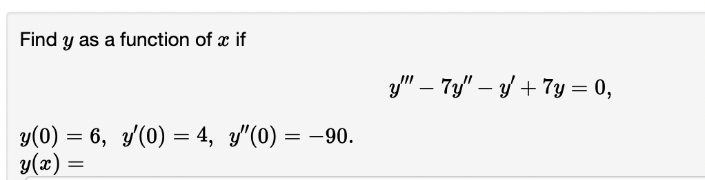 Solved Find y as a function of x if y(0) = 6, y'(0) = 4, | Chegg.com