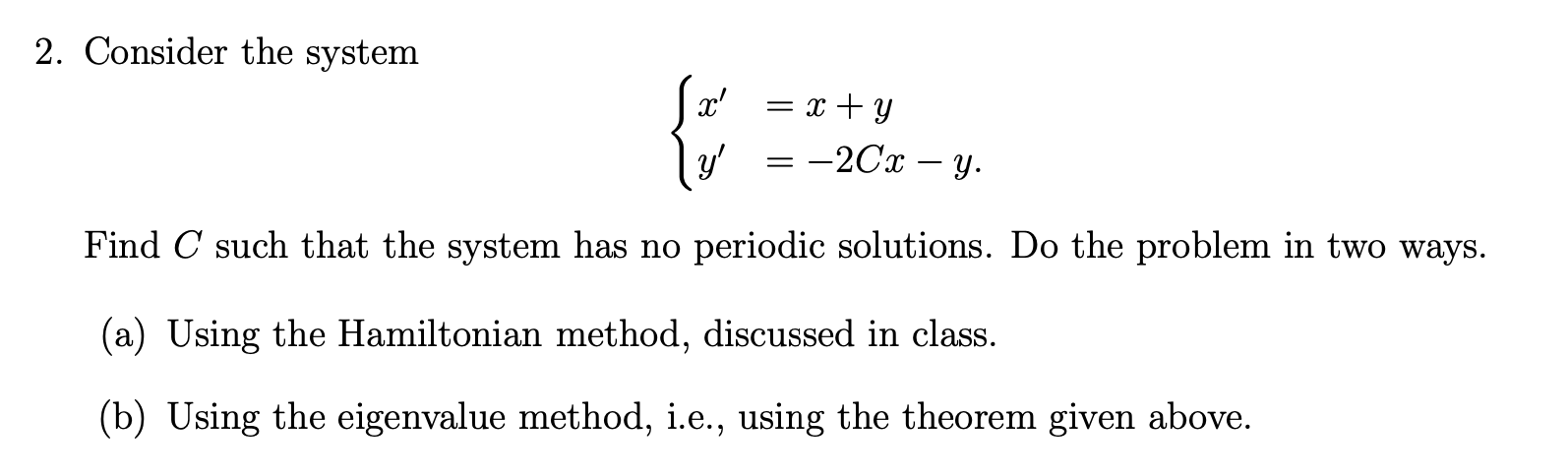 Solved 2. Consider the system X' = x + y y' = -2Cx – y. = | Chegg.com