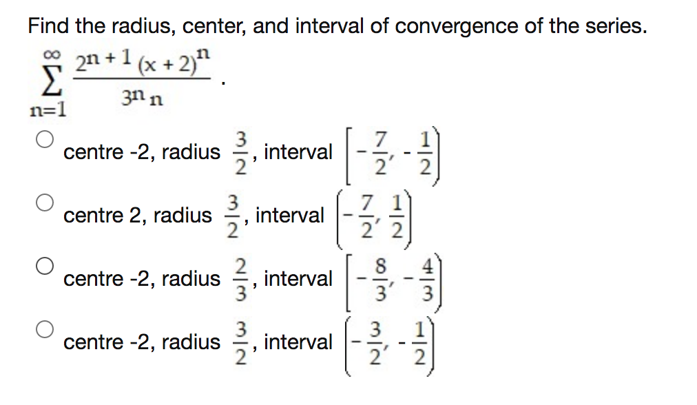 Solved Find The Radius, Center, And Interval Of Convergence | Chegg.com