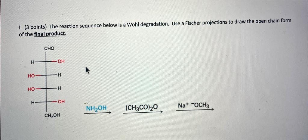 Solved I. (3 points) The reaction sequence below is a Wohl | Chegg.com