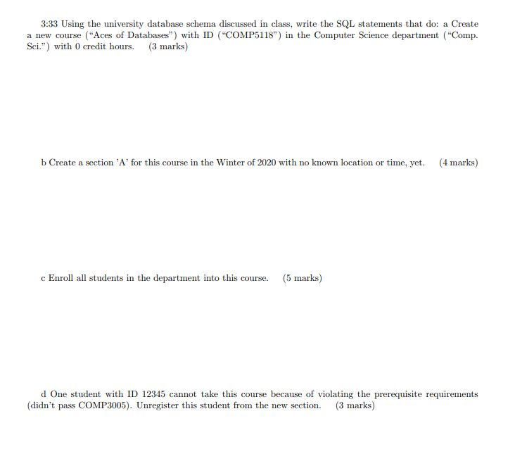 3:33 Using the university database schema discussed in class, write the SQL statements that do: a Create a new course (Aces