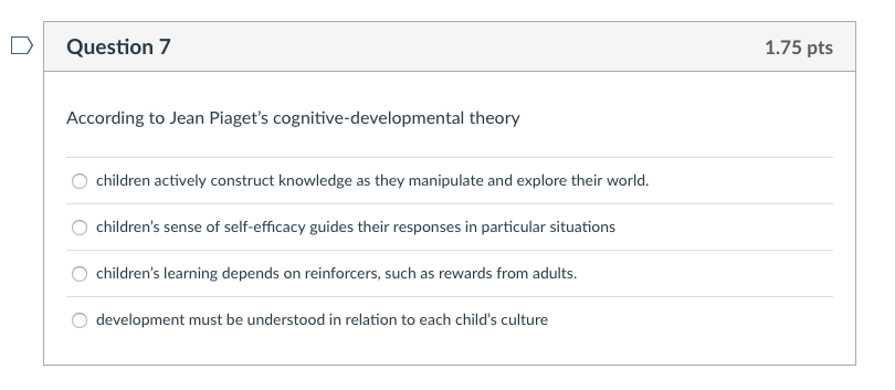 Solved D Question 7 1.75 pts According to Jean Piaget s Chegg