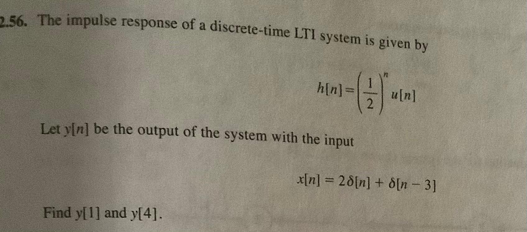 Solved 2.56. The impulse response of a discrete-time LTI | Chegg.com
