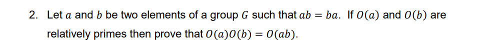 Solved 2. Let A And B Be Two Elements Of A Group G Such That | Chegg.com