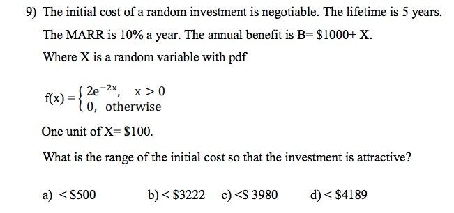 Solved 9) The initial cost of a random investment is | Chegg.com
