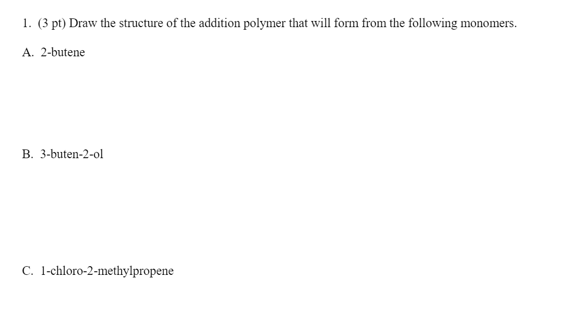 Solved 1. (3 pt) Draw the structure of the addition polymer | Chegg.com