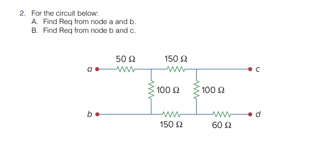 Solved 2. For The Circuit Below: A. Find Req From Node A And | Chegg.com