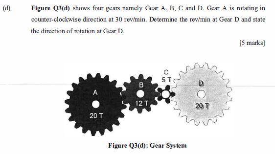 Solved (d) Figure Q3(d) shows four gears namely Gear A, B, C | Chegg.com