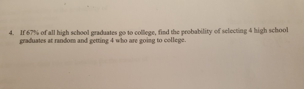 Solved 4. If 67% of all high school graduates go to college, | Chegg.com