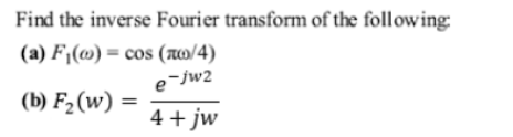 Solved Find The Inverse Fourier Transform Of The Following | Chegg.com