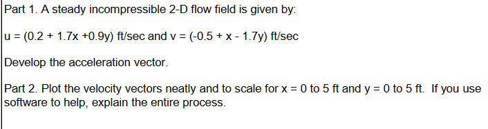 Solved Part 1. A steady incompressible 2-D flow field is | Chegg.com