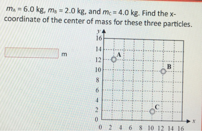 Solved m, = 6.0 kg, mB = 2.0 kg, and mc = 4.0 kg. Find the | Chegg.com