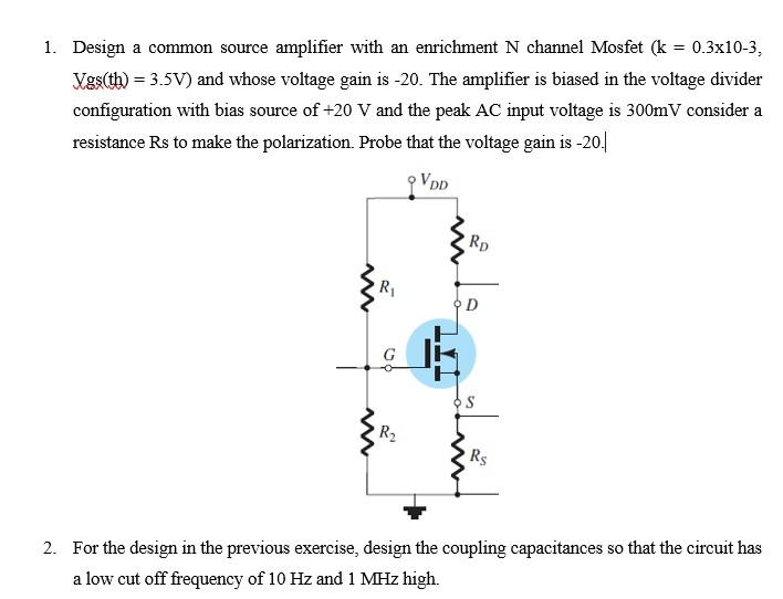 Solved 1. Design a common source amplifier with an | Chegg.com