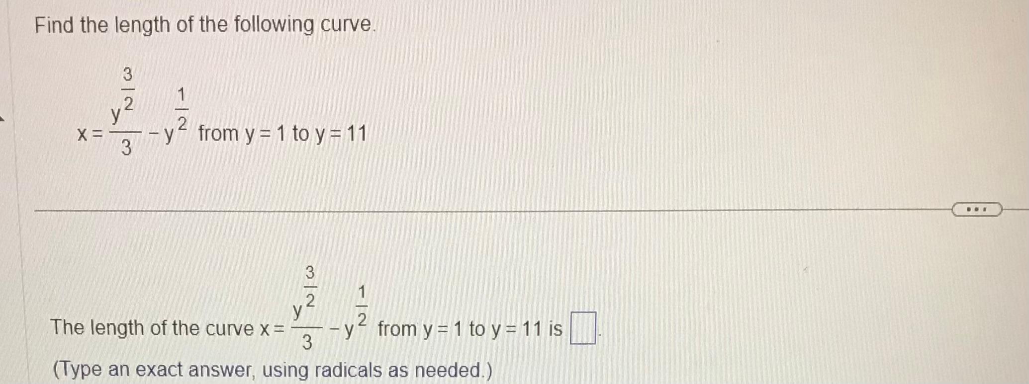Solved Find the length of the following curve. x=3y23−y21