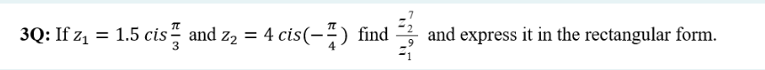 Solved 3Q: If 21 = 1.5 cis, and 22 = 4 cis(-5) find and | Chegg.com