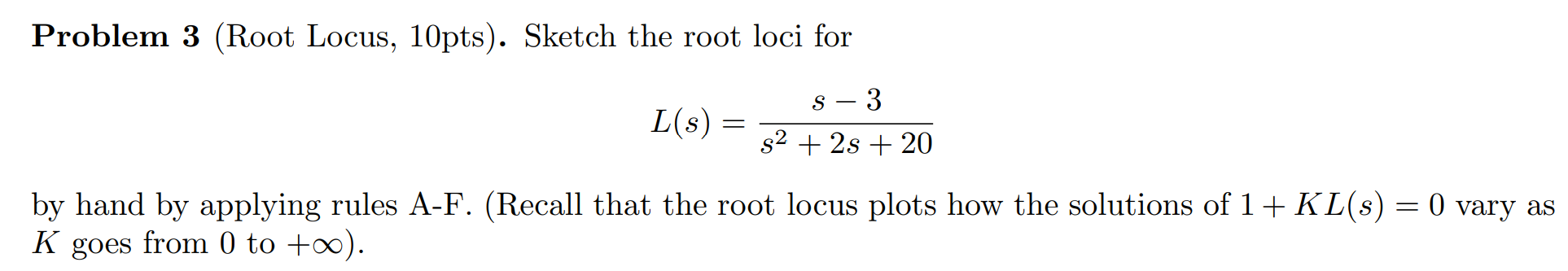 Solved Problem 3 (Root Locus, 10pts). Sketch the root loci | Chegg.com