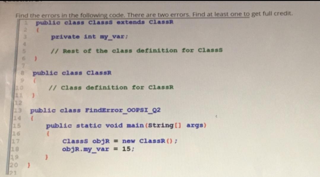 Solved Find the errors in the following code. There are two | Chegg.com