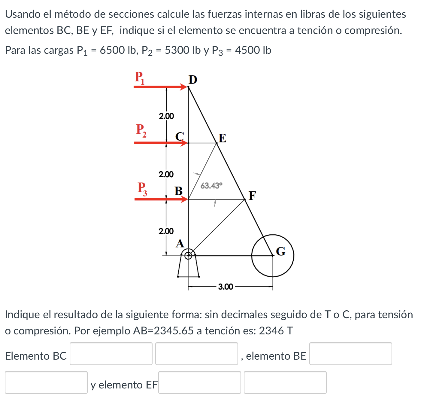 Usando el método de secciones calcule las fuerzas internas en libras de los siguientes elementos \( \mathrm{BC} \), BE y \( E