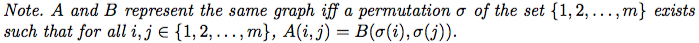 Note. A and B represent the same graph iff a permutation o of the set {1, 2, ...,m} exists such that for all i, j e {1, 2, ..
