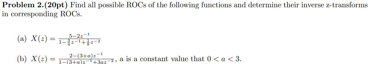 Solved Problem 2.(20pt) Find all possible ROCs of the | Chegg.com