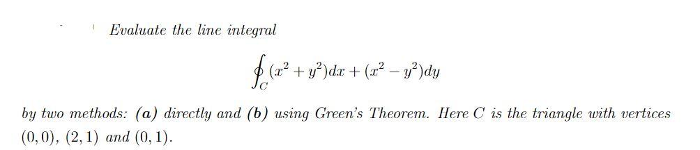 Solved Evaluate the line integral (.22 +y?)dx + (x2 - y2)dy | Chegg.com