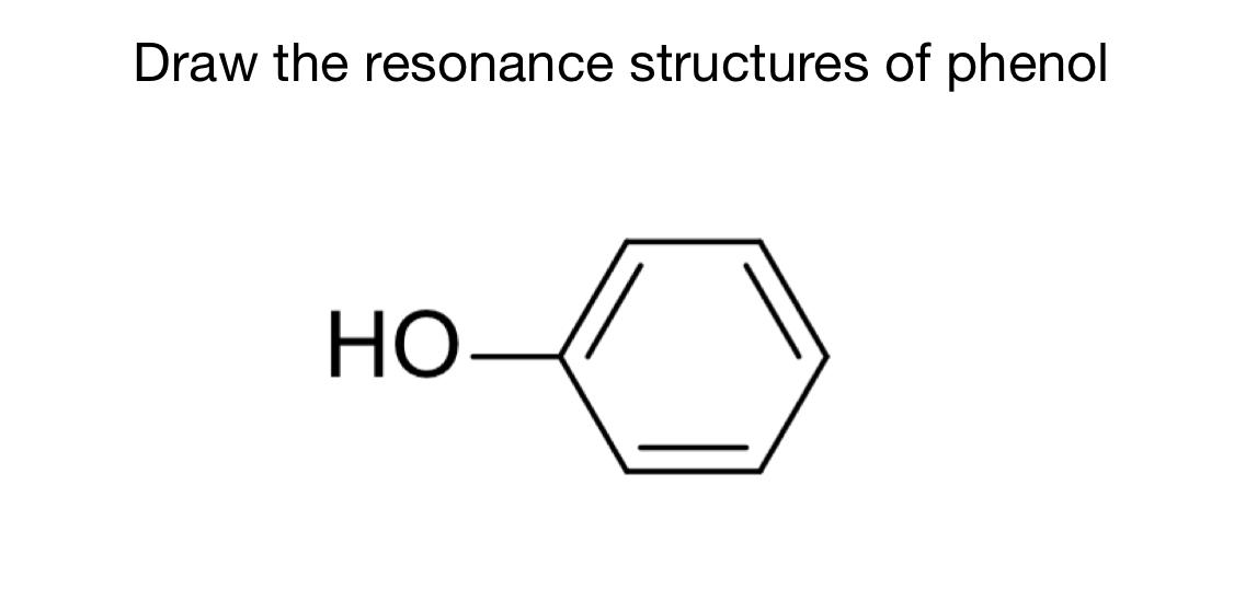 Solved Draw The Resonance Structures Of Phenol