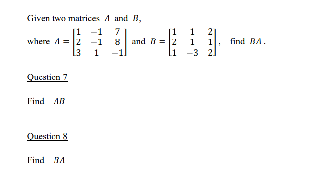 Given Two Matrices A And B,where A=[1-172-1831-1] | Chegg.com