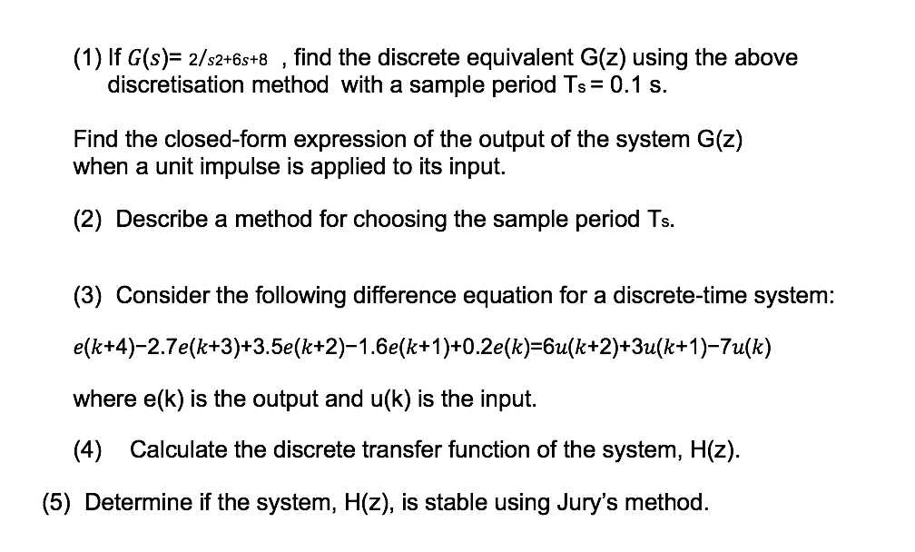 Solved (1) If G(s)= 2/s2+6s+8 find the discrete equivalent | Chegg.com