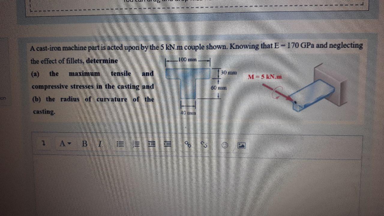 Solved A castiron machine part is acted upon by the 5 kN.m