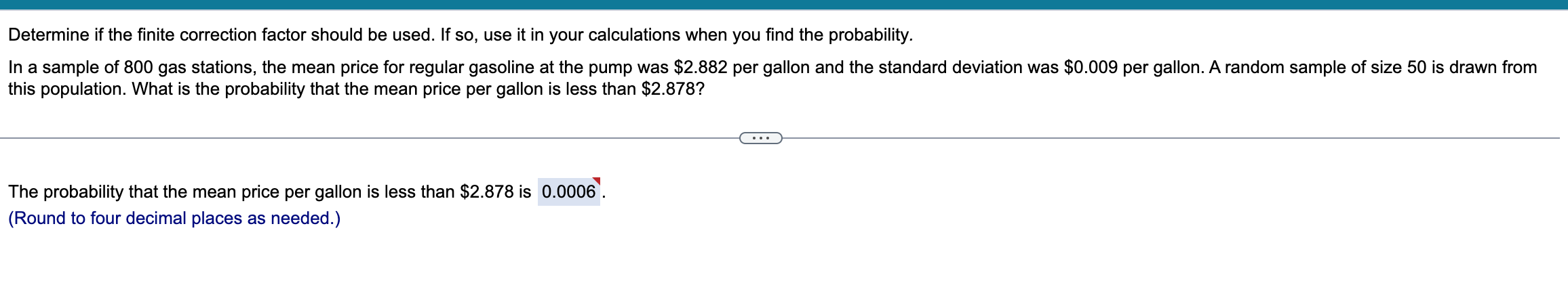 Determine if the finite correction factor should be used. If so, use it in your calculations when you find the probability.
I