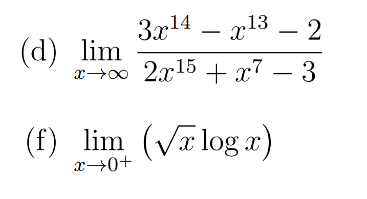 Solved (d) limx→∞2x15+x7−33x14−x13−2 (f) limx→0+(xlogx) | Chegg.com