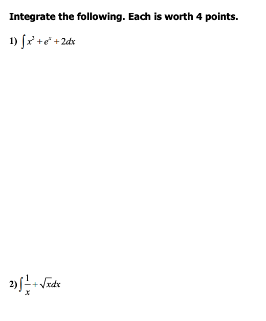 Solved Integrate the following. Each is worth 4 points. 1) | Chegg.com