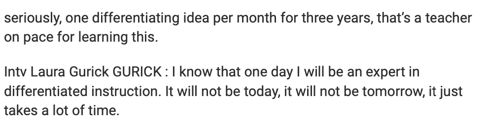 seriously, one differentiating idea per month for three years, thats a teacher
on pace for learning this.
Intv Laura Gurick