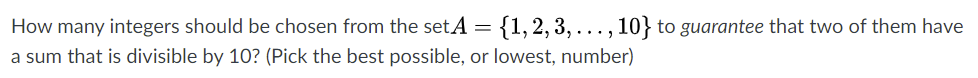 Solved How many integers should be chosen from the set A = | Chegg.com