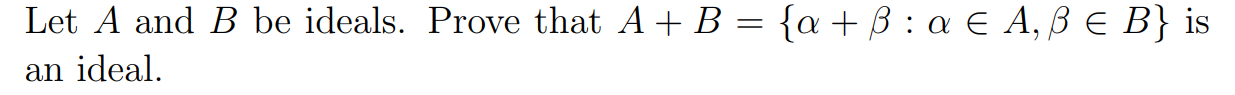 Solved Let A And B Be Ideals. Prove That A + B = {a + ß:a E | Chegg.com